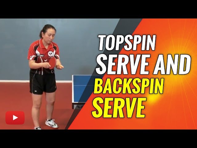 Table Tennis Tips - Topspin Serve and Backspin Serve - Gao Jun (Olympic Silver Medalist)