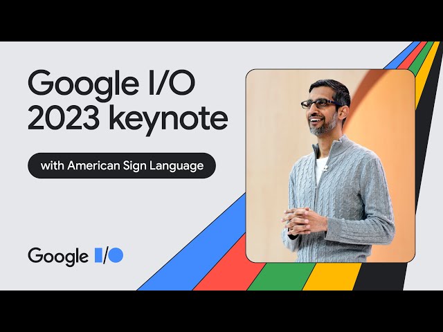 Google Keynote (Google I/O ‘23) - American Sign Language
