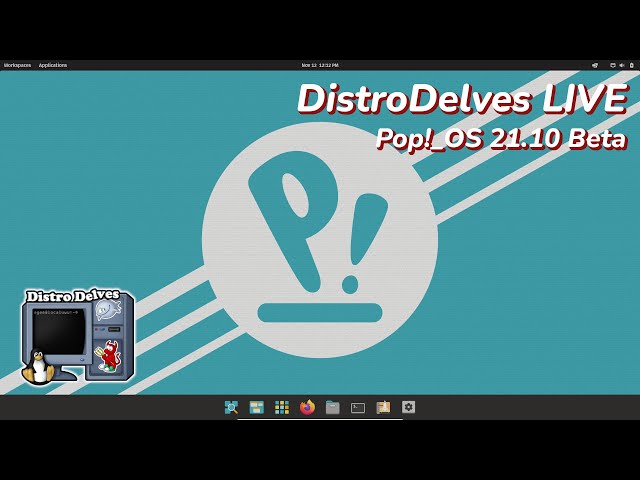 Pop!_OS 21.10 Beta | DistroDelves LIVE!