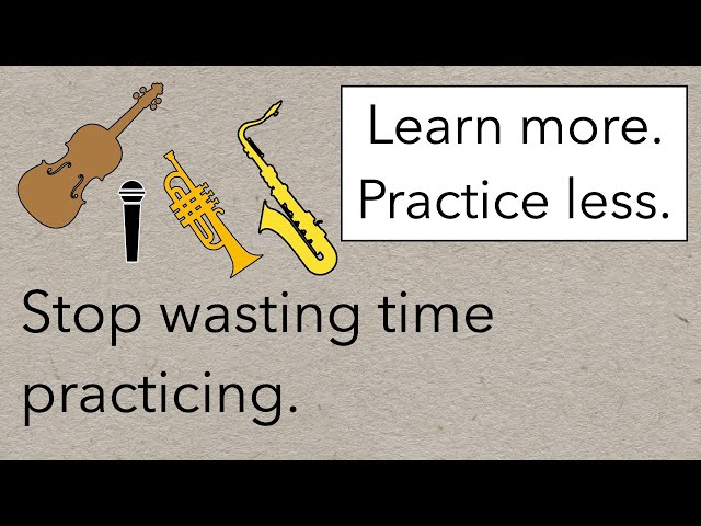 Get Better At Music By Practicing Less