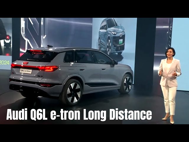 2025 Audi Q6L e tron Long Distance Presentation