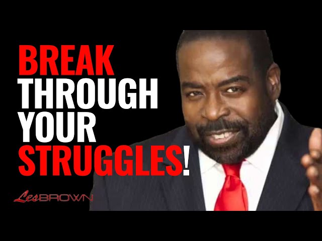 Life Is A Constant Battle! Take Courage And Break Through | Les Brown