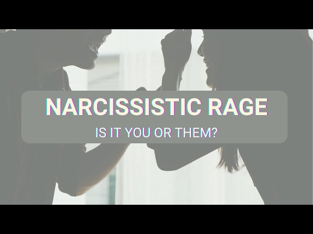 Narcissistic Rage - Is it you or them?