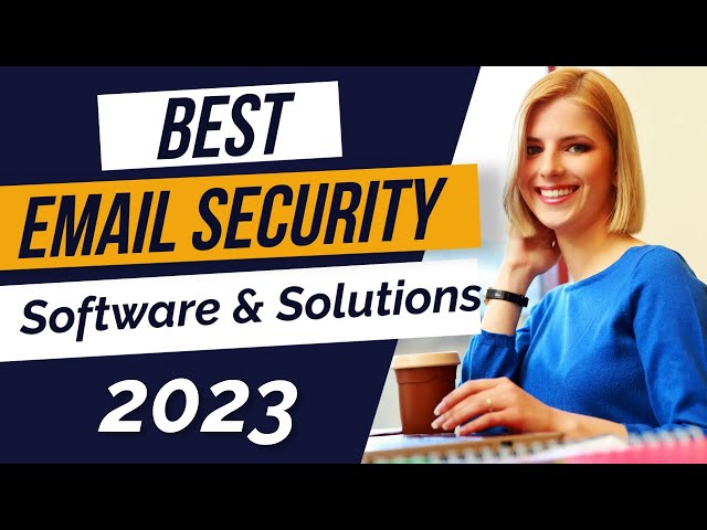 Best Email Security Software & Solutions 2023