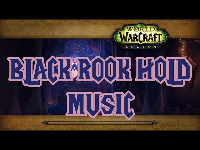 Black Rook Hold Music - World of Warcraft Legion