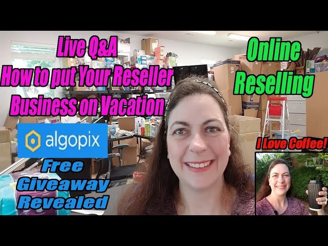 Live Q&A How to Put Your Business On Vacation & Algopix Giveaway - Online Reselling