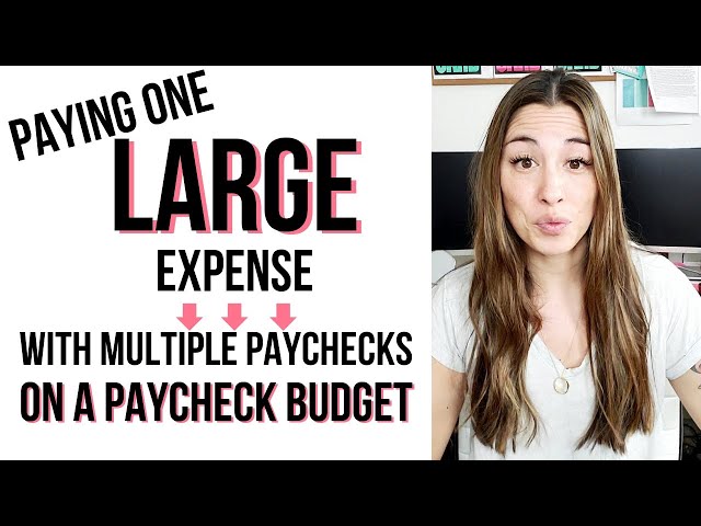 Paycheck Budgeting: Paying Large Expenses with Multiple Paychecks