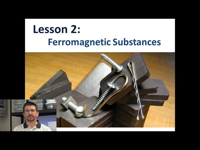 Lesson 4.2.2 - Ferromagnetic Substances (2020)