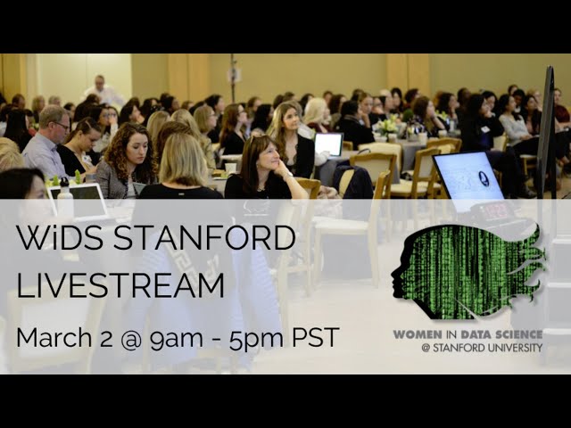 Global Women in Data Science (WiDS) Conference at Stanford