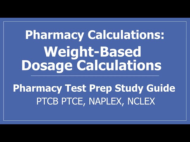 Pharmacy Calculations: Weight-Based Dosage Calculations - PTCB PTCE NCLEX NAPLEX Test Prep Math Help