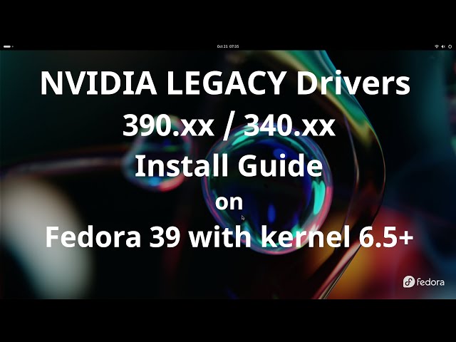 Fedora 39 NVIDIA LEGACY Drivers Install Guide [390.157 / 340.138] [kernel 6.5+]