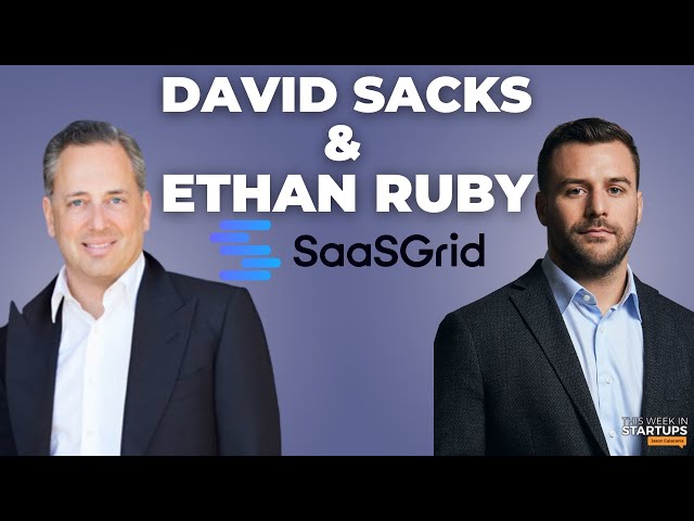 David Sacks and Ethan Ruby on launching SaaSGrid | E1803