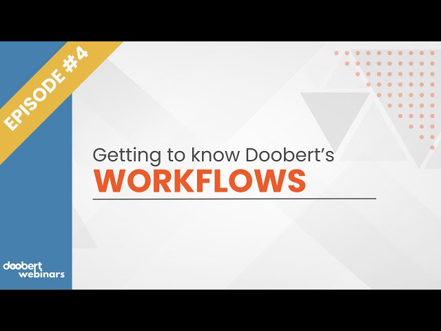 Doobert Webinars - Episode 4: Your Ultimate Guide to Workflows!