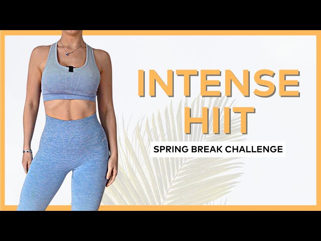 Intense HIIT 20 Mins - Spring Break Challenge
