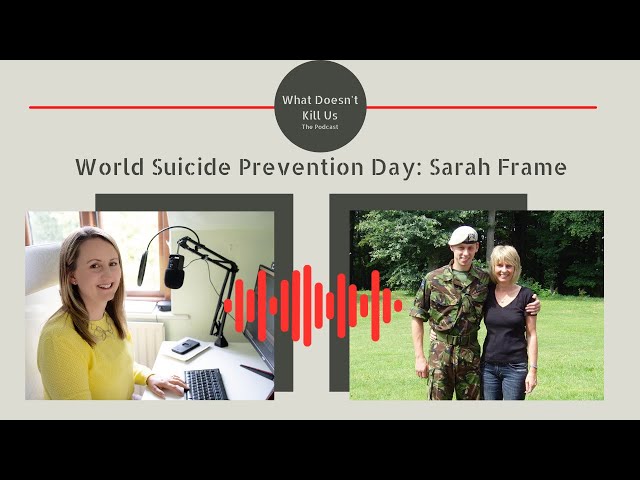 What Doesn't Kill Us: World Suicide Prevention Day - An interview with Sarah Frame