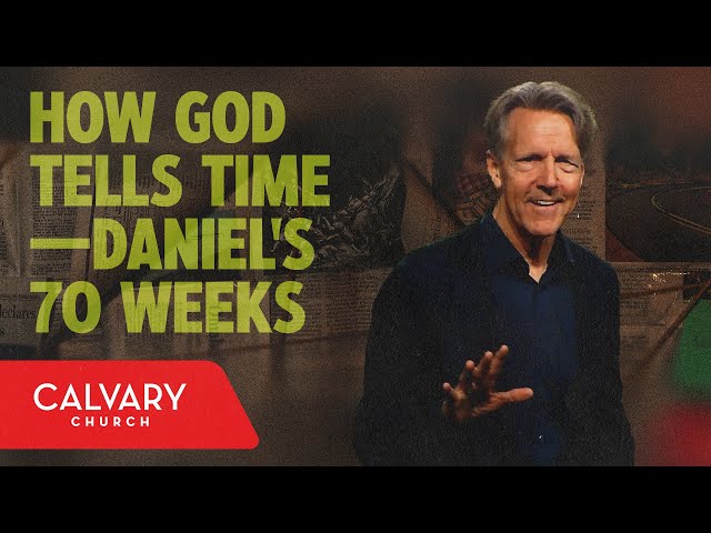 How God Tells Time—Daniel’s 70 Weeks - Daniel 9 - Skip Heitzig