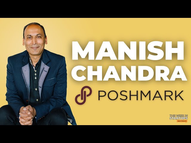 Building for the circular economy and the future of shopping with Poshmark’s Manish Chandra | E1805