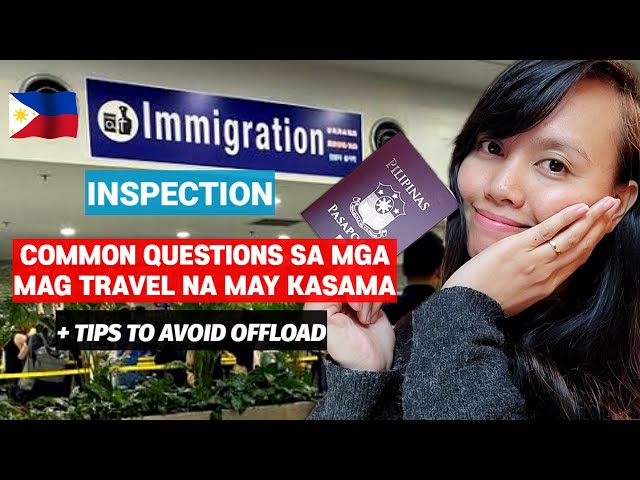 PHILIPPINE IMMIGRATION: COMMON QUESTIONS KAPAG MAG TRAVEL NA MAY KASAMA