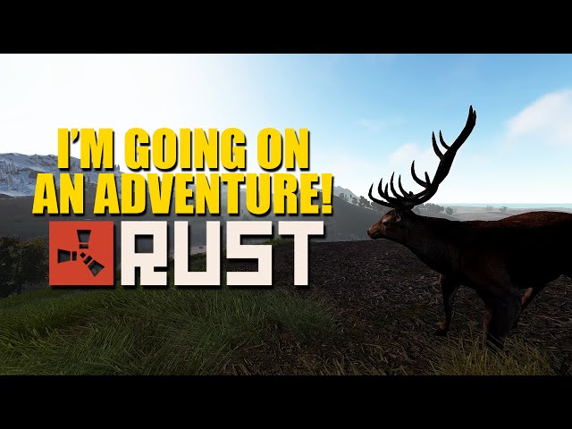 I'M GOING ON AN ADVENTURE! - Winter Plays Rust - Episode 3