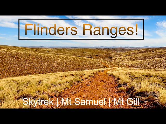 Flinders Ranges - Time Well Spent. Skytrek, Mt Samuel, Mt Gill.