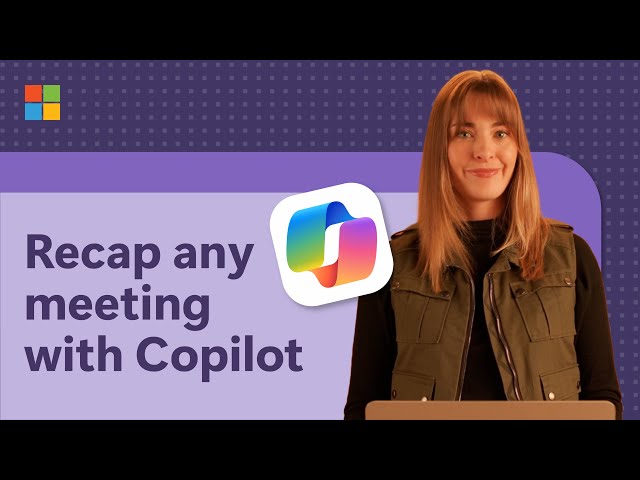 How to master meeting recaps with Microsoft Copilot