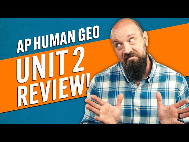 AP HUMAN GEO Unit 2 Review (EVERYTHING You NEED to Know!)