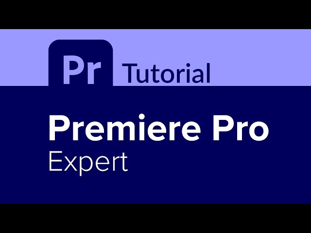 Premiere Pro Expert Tutorial