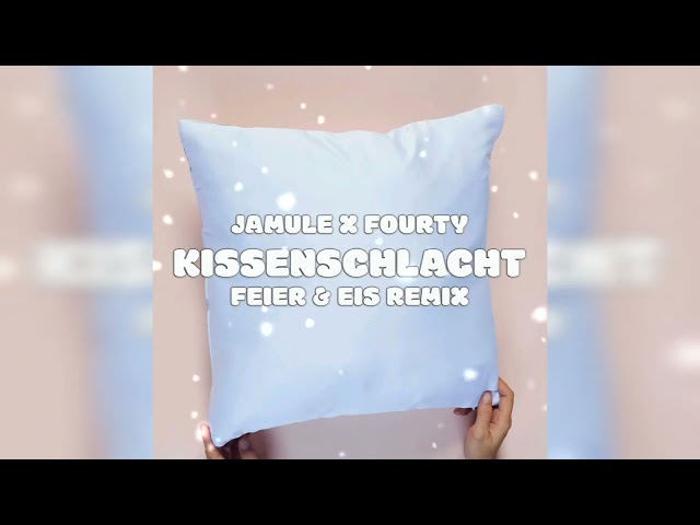 Jamule x FOURTY - Kissenschlacht (FEIER & EIS Remix)