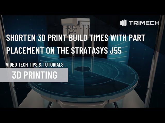 How to Shorten Build Times with Part Placement on the Stratasys J55 3D Printer