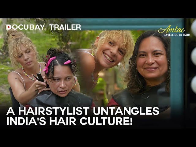 A Hairstylist Exploration of India | AMBRE - Travelling By Hair - Documentary Trailer | WATCH NOW