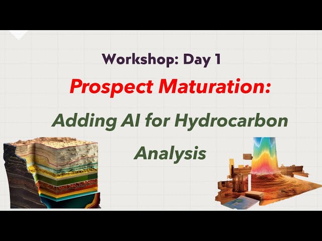 Prospect Maturation: Adding AI for Hydrocarbon Analysis | Day 1 of 2