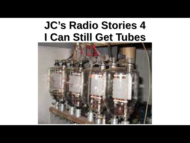 JC's Radio Stories 4 | I Can Still Get Tubes