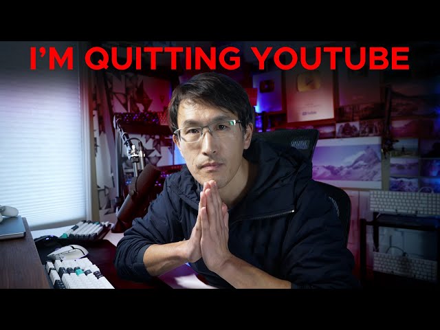 I'm Quitting YouTube, too.