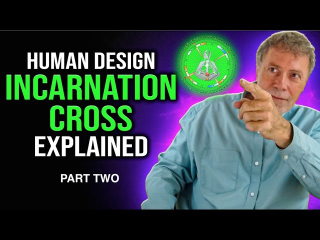 Incarnation Crosses in Human Design Explained -  Part 2