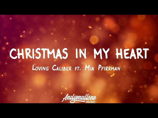 Loving Caliber ft. Mia Pfirrman - Christmas In My Heart (Lyrics)