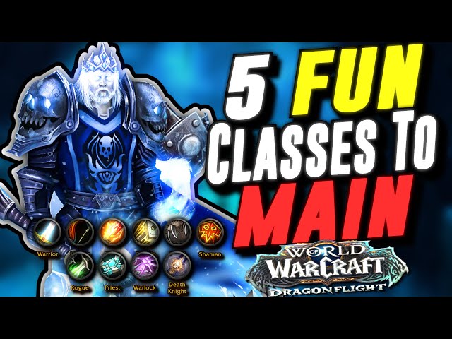 5 FUN Classes YOU Could MAIN In WoW Dragonflight!