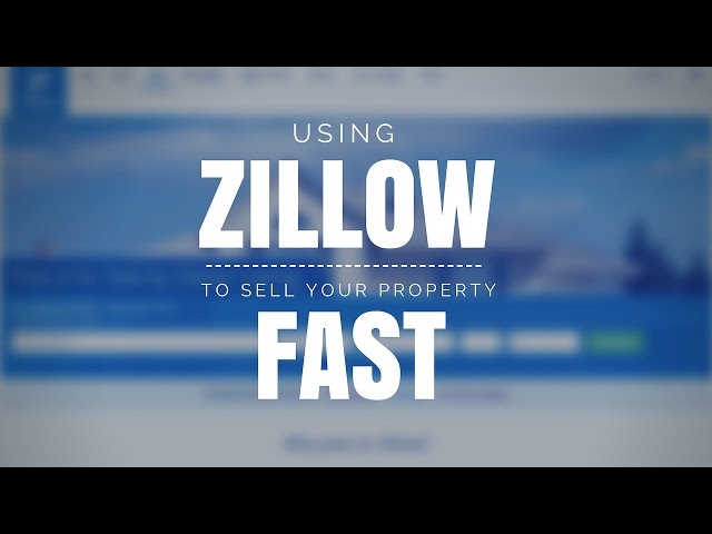 How to Use Zillow to Sell Your Real Estate FAST