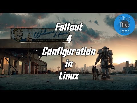 Fallout 4 on Linux | Configuration and Gameplay