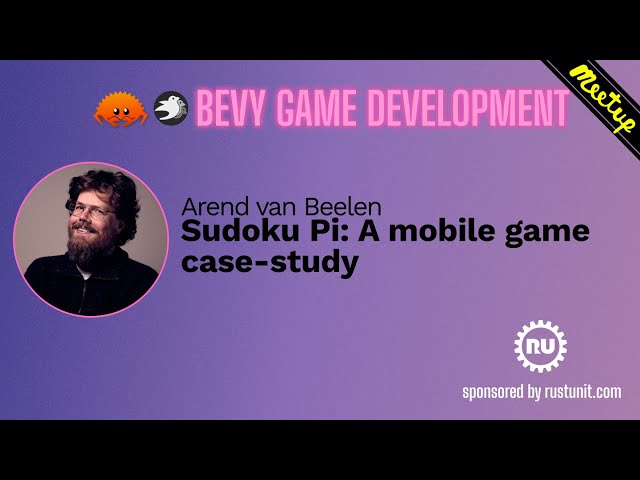 Bevy Meetup#2 - Arend - Sudoku-Pi: A mobile game case-study