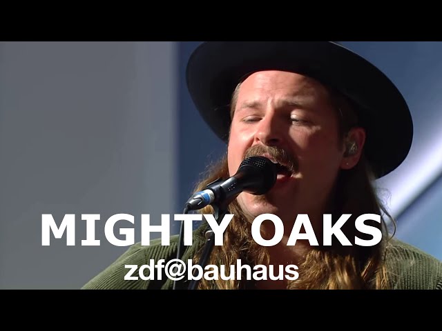 Mighty Oaks - Live bei ZDF@Bauhaus - 24.7.2021