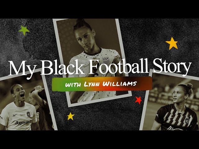 My Story: Lynn Williams reflects on her career and how the change in landscape for Black footballers