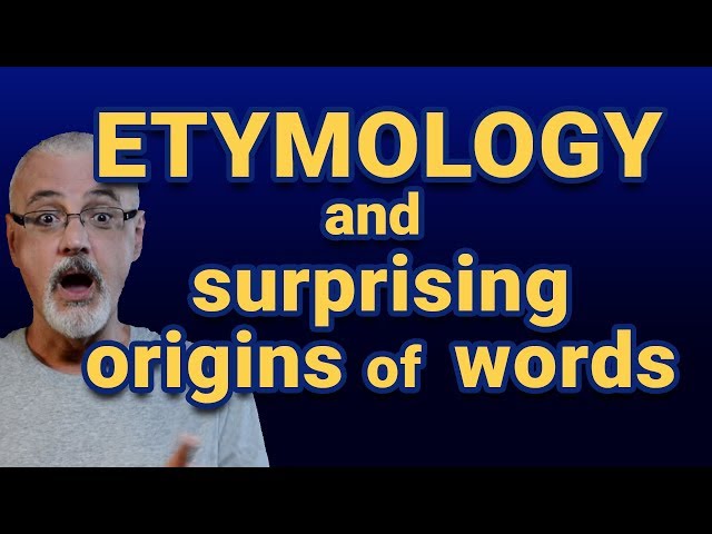 Etymology and surprising origins of English words