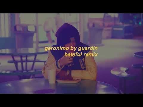 guardin - geronimo (hateful remix)