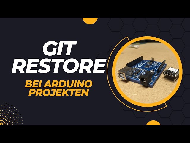 git restore - Die letzte Version wiederherstellen für Arduino Projekte