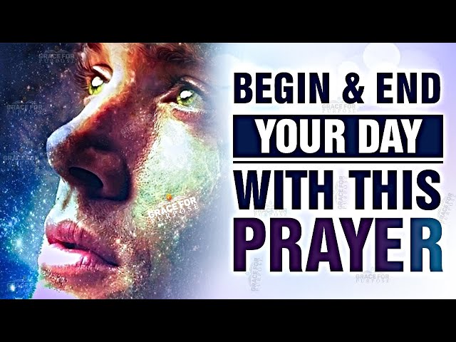 A Powerful Prayer To START and END Your Day (Put God At The Beginning and End of Your Day!) ᴴᴰ