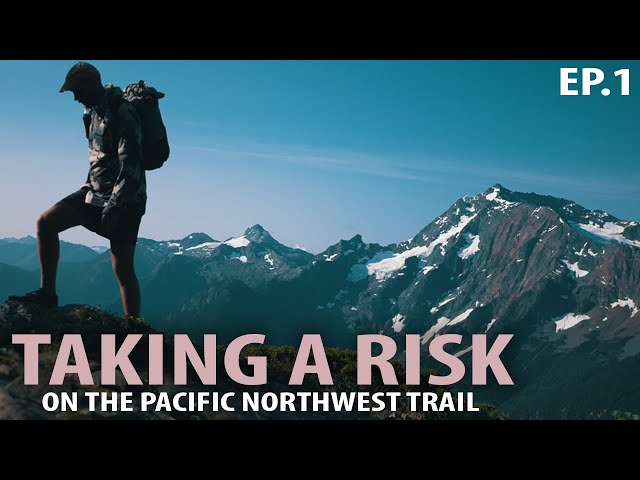 Taking A Risk & Learning - Pacific Northwest Trail ep.1