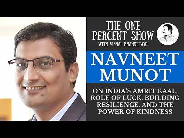 Navneet Munot on India’s Amrit Kaal, Role of Luck, Building Resilience, and the Power of Kindness