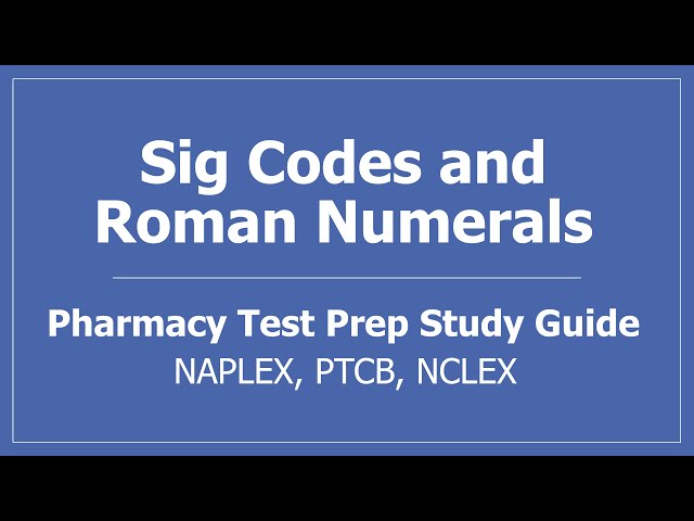Pharmacy Sig Codes and Roman Numerals - PTCE PTCB Pharmacy Technician CPhT Test Prep