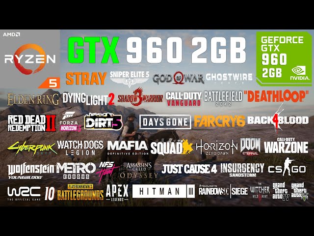GTX 960 2GB + Ryzen 5 2600 Test in 40 Games in 2022