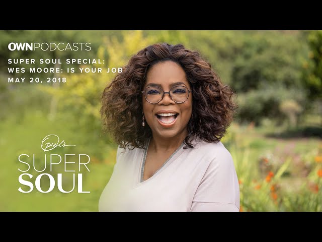 Wes Moore: Is Your Job Your Life’s Purpose? | Oprah's Super Soul Podcast | OWN Presented By Hyundai